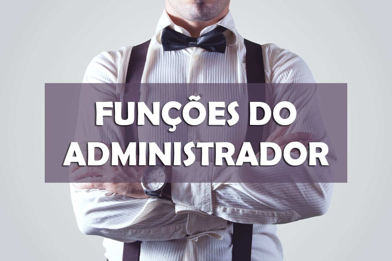 As principais funções do administrador
